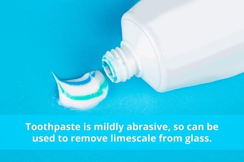 Use Toothpaste to Remove Limescale from Glass